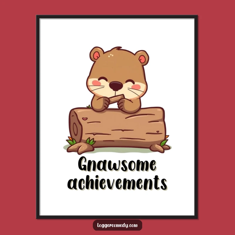 Funny Kawaii Beaver Log Poster - Whimsical Humorous Wall Art Decor!
