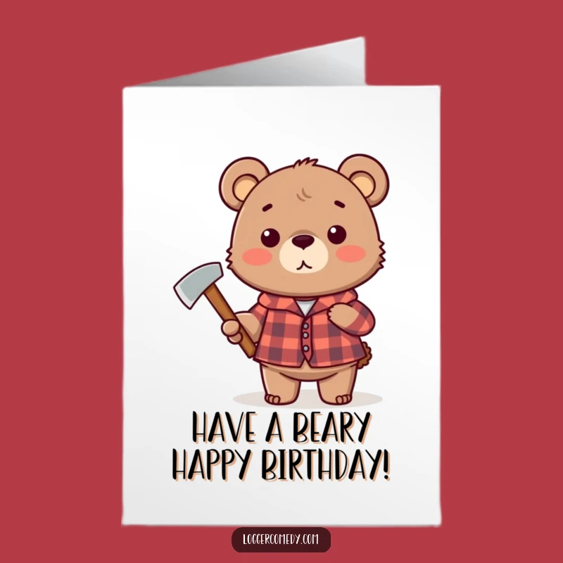 Free Printable Bear Birthday Card: Funny Plaid Axe Guy Download Gift