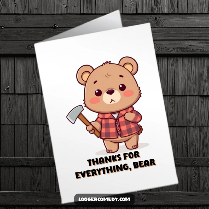 Funny free printable thank you card: Cute bear in plaid holding an axe, offering heartfelt thanks with a rugged charm.