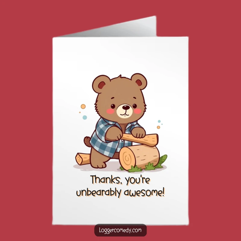 Free Printable Thank You Card: Cute Bear Chopping Wood - Grateful Download!